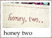 honey two